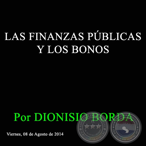 LAS FINANZAS PÚBLICAS Y LOS BONOS - Por DIONISIO BORDA